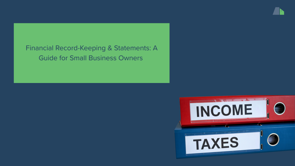 Financial Record-Keeping & Statements: A Guide for Small Business Owners