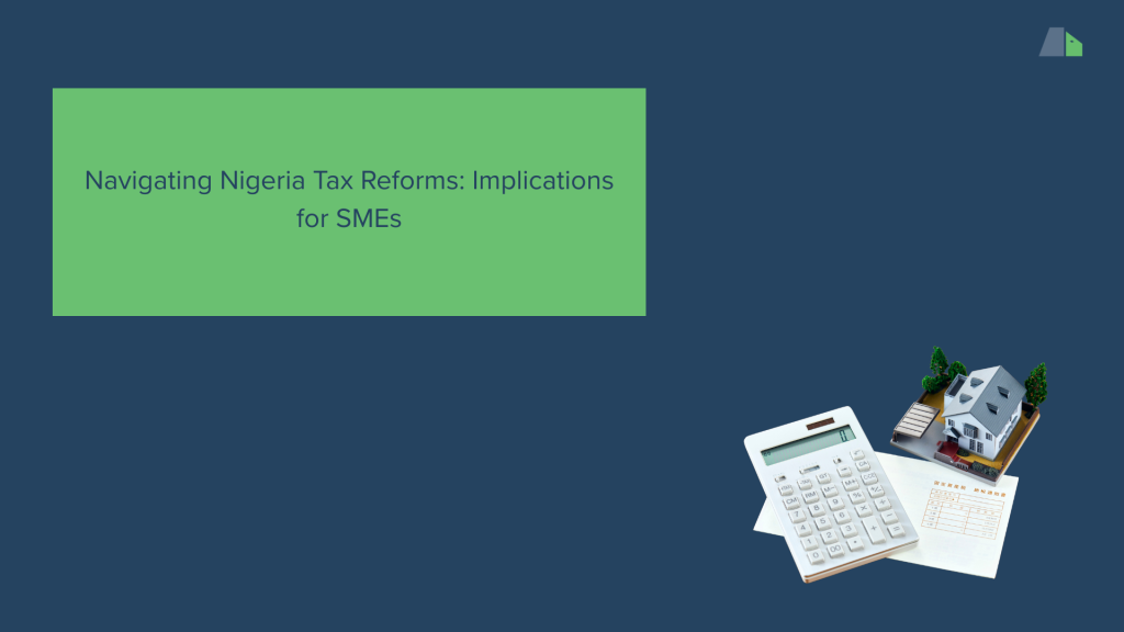 Navigating Nigeria Tax Reforms: Implications for SMEs