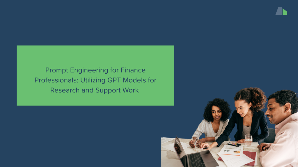 Prompt Engineering for Finance Professionals: Utilizing GPT Models for Research and Support Work
