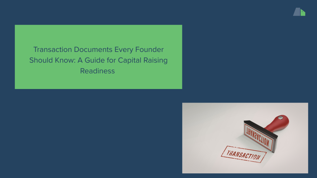 Transaction Documents Every Founder Should Know: A Guide for Capital Raising Readiness