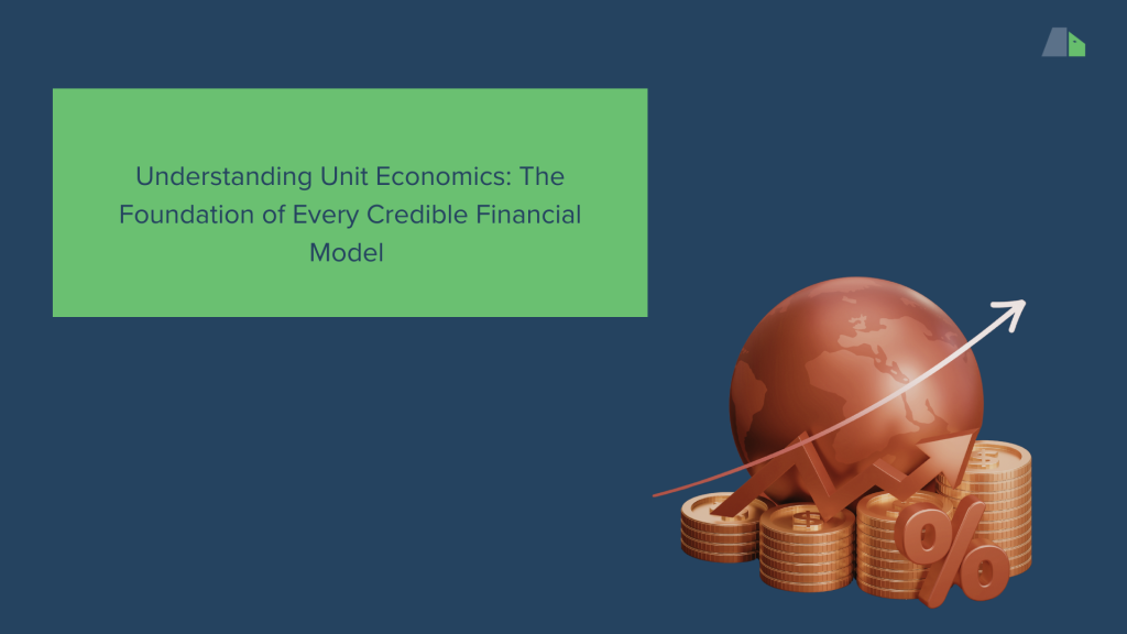 Understanding Unit Economics: The Foundation of Every Credible Financial Model