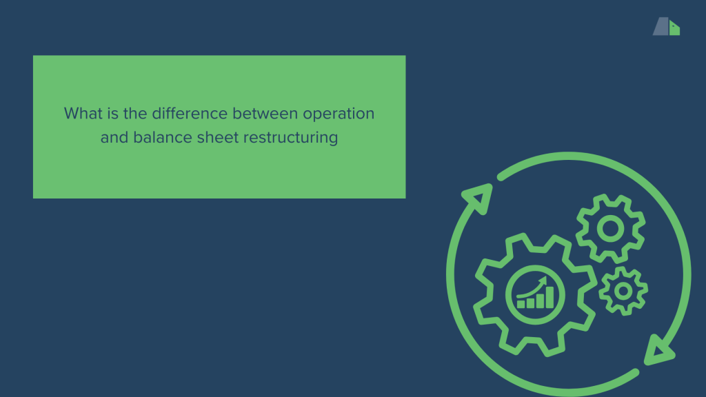 What is the difference between operation and balance sheet restructuring